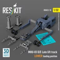   ResKit Models MHU-83 D/E Late lift truck LOWER loading position (3D Printed model kit) 1:32 (RSK32-0010)