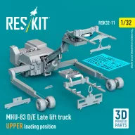   ResKit Models MHU-83 D/E Late lift truck UPPER loading position (3D Printed model kit) 1:32 (RSK32-0011)