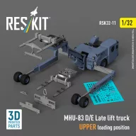   ResKit Models MHU-83 D/E Late lift truck UPPER loading position (3D Printed model kit) 1:32 (RSK32-0011)