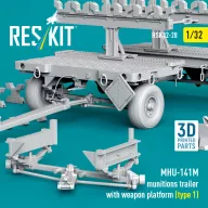   ResKit Models MHU-141M munitions trailer with weapon platform (type 1) (3D Printed model kit) 1:32 (RSK32-0028)