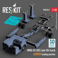   ResKit Models MHU-83 D/E Late lift truck LOWER loading position (3D Printed model kit) 1:48 (RSK48-0008)