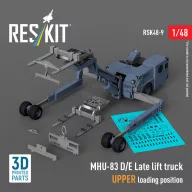   ResKit Models MHU-83 D/E Late lift truck UPPER loading position (3D Printed model kit) 1:48 (RSK48-0009)