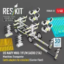 ResKit Models US NAVY MHU-191/M (AERO 21A) Munitions Transporter (with adapters for missiles) (Carrier Fleet) (3D Printed model kit) 1:48 (RSK48-0023)
