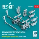 ResKit Models US NAVY MHU-191/M (AERO 21A) Munitions Transporter (with adapters for missiles) (Carrier Fleet) (3D Printed model kit) 1:48 (RSK48-0023)